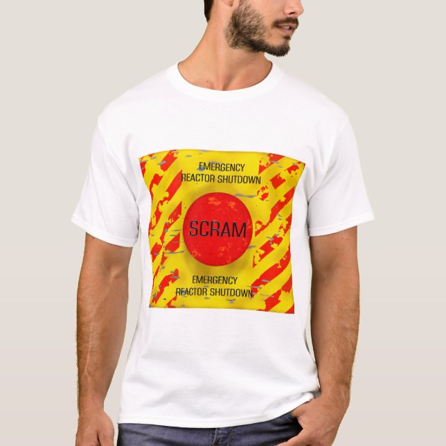 SCRAM-Kontrolle, Nuklearer Reaktornotfall T-Shirt (Vorderseite)