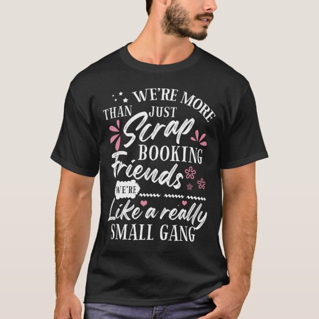 Scrapbook Scrapbooking Friends Small Gang Funny Wo T-Shirt (Vorderseite)