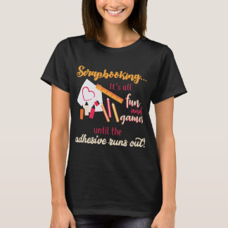 Scrapbooking Alles Spaß Und Spiel Klebstoff geht a T-Shirt