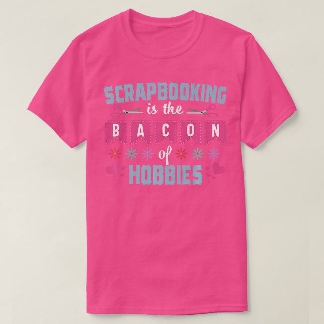 Scrapbooking Funny Bacon Crafting Scrapbook Hobby T-Shirt (Design vorne)
