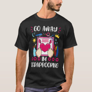 Scrapbooking Hobbyist Artists Journal Erinnerungen T-Shirt
