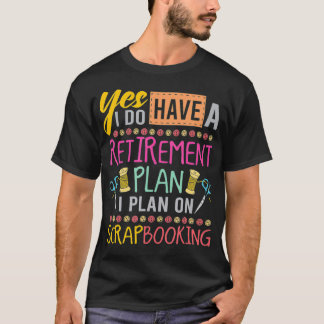 Scrapbooking Ruhestandsplan für Crafty Crafter SC T-Shirt