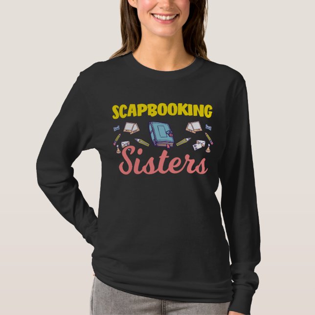 Scrapbooking Schwester Hobby Book Crafting Friends T-Shirt (Vorderseite)