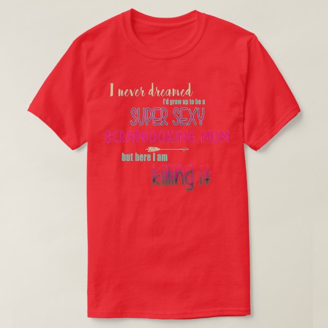 Scrapbooking Super Sexy Scrapbooking Mama T-Shirt (Design vorne)
