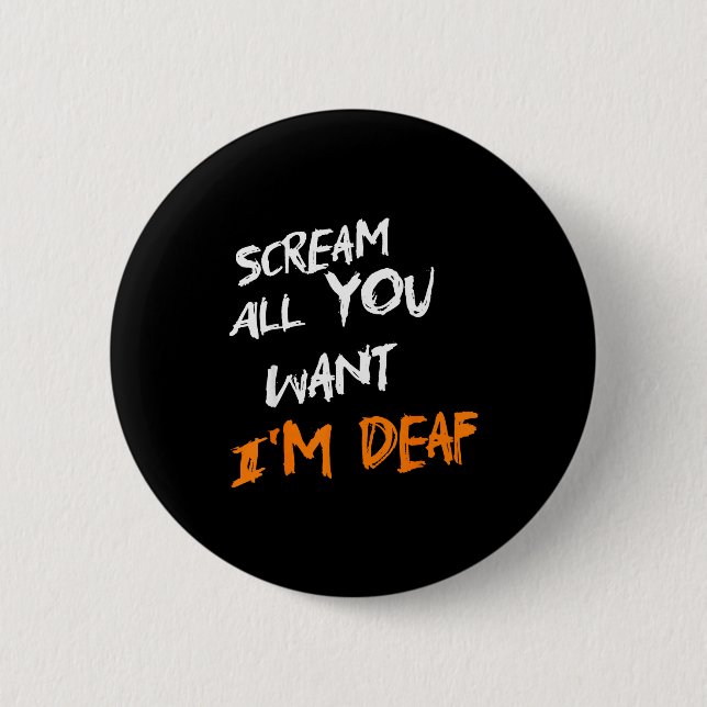 Scream All You Want Im Deaf Funny Scary Spooky Hal Button (Vorderseite)