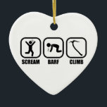 Scream Barf Climb Keramik Ornament<br><div class="desc">Wenn die schreienden Barden kommen,  werden sie ihrem Rep gerecht. Du wirst laut sein,  du wirst chaotisch,  aber behalt einfach zu klettern.</div>