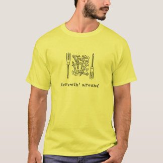 Screwin um T - Shirt