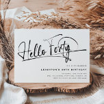 Script Hello 40 Minimalistisch 40. Geburtstag Einladung<br><div class="desc">Dieses minimalistische 'Hello Forty' Typografie Skript 40. Einladung ist perfekt für jede Geburtstagsparty! Das Design verfügt über eine moderne Party-Vorlage auf einem klassischen,  weißen Hintergrund.</div>