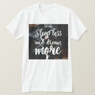 Scriptwriters Édition Dream Less Tshirt