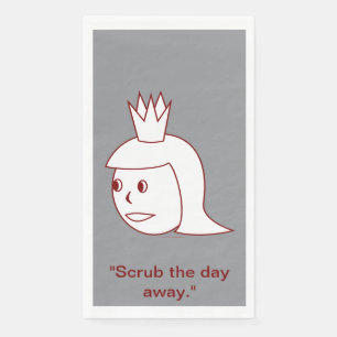 "Scrub the Day Away" Das Handtuch der Königin Serviette
