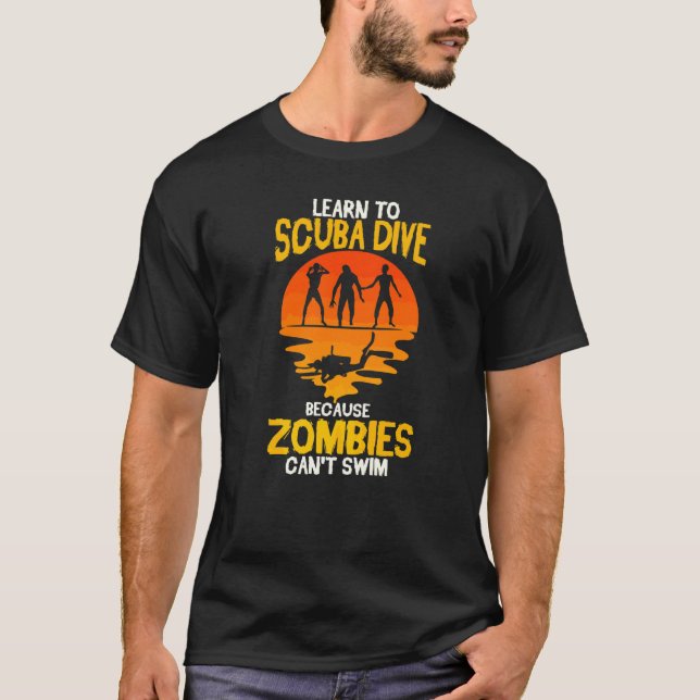 Scuba Diver Funny Diving weil Zombies nicht schwin T-Shirt (Vorderseite)