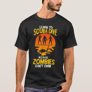 Scuba Diver Funny Diving weil Zombies nicht sehen  T-Shirt