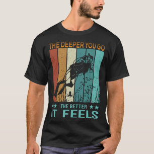 Scuba Diving Vater Je tiefer man geht, desto besse T-Shirt