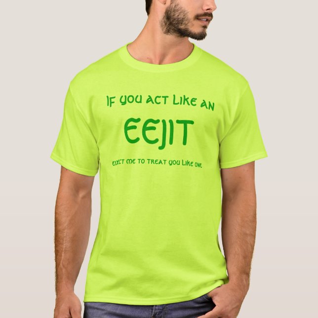 se comporter comme un t-shirt eejit (Devant)
