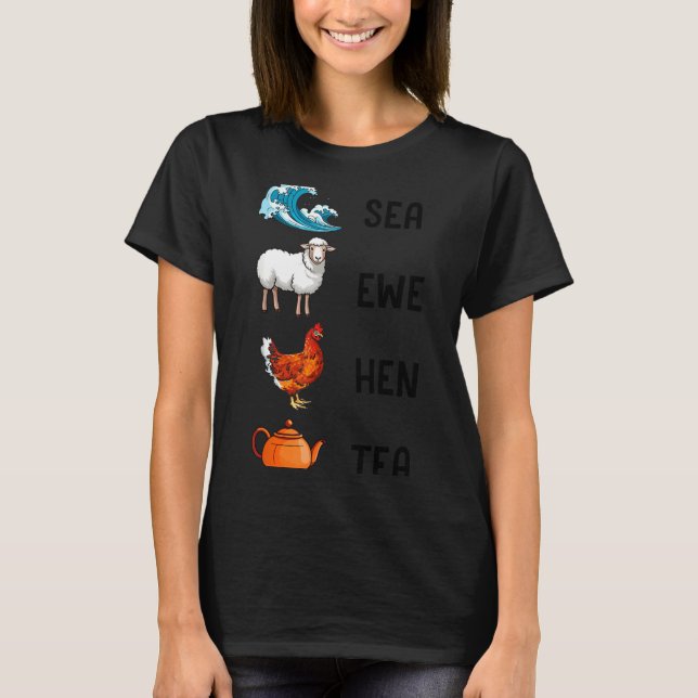 Sea Ewe Hen Tea Funny Joke Saying Quote Men Women  T-Shirt (Vorderseite)