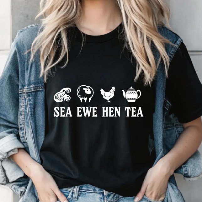 Sea Ewe Hen Tea Funny Joke Saying Quote Men Women T-Shirt (Von Creator hochgeladen)