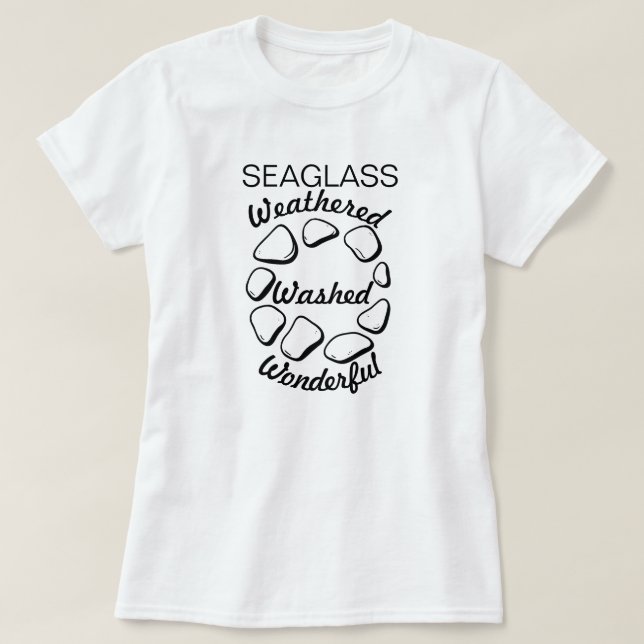SEA GLASS: Weathered, Washed, Wonderful Tee Shirt (Design vorne)