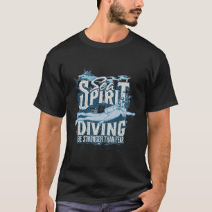 Sea Spirit Tauchen Seien Sie stark, dann Angst Scu T-Shirt
