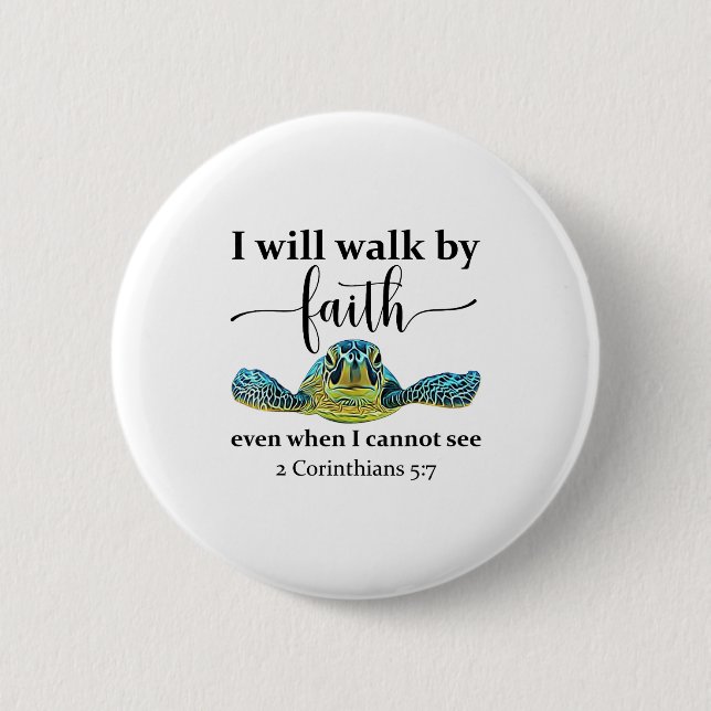 Sea Turtle I Will Walk By Faith Not Sight When I C Button (Vorderseite)