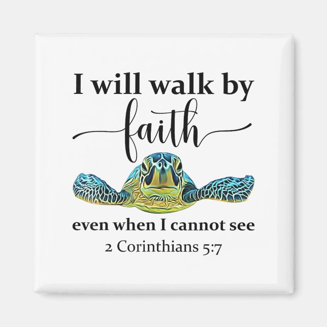 Sea Turtle I Will Walk By Faith Not Sight When I C Magnet (Vorne)