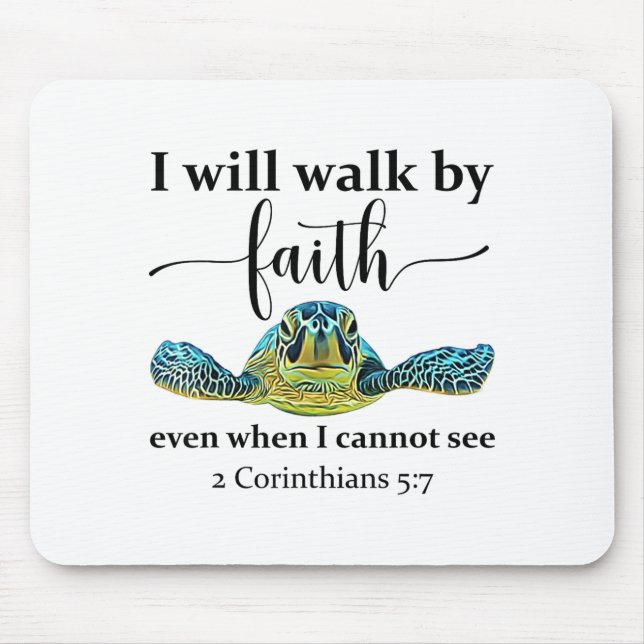 Sea Turtle I Will Walk By Faith Not Sight When I C Mousepad (Vorne)