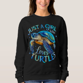 Sea Turtle Just a Girl, die Schildkröten Lieben Sweatshirt