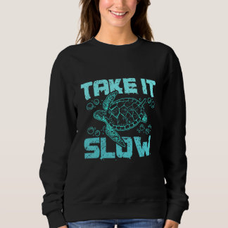 Sea turtle take it slow sweatshirt