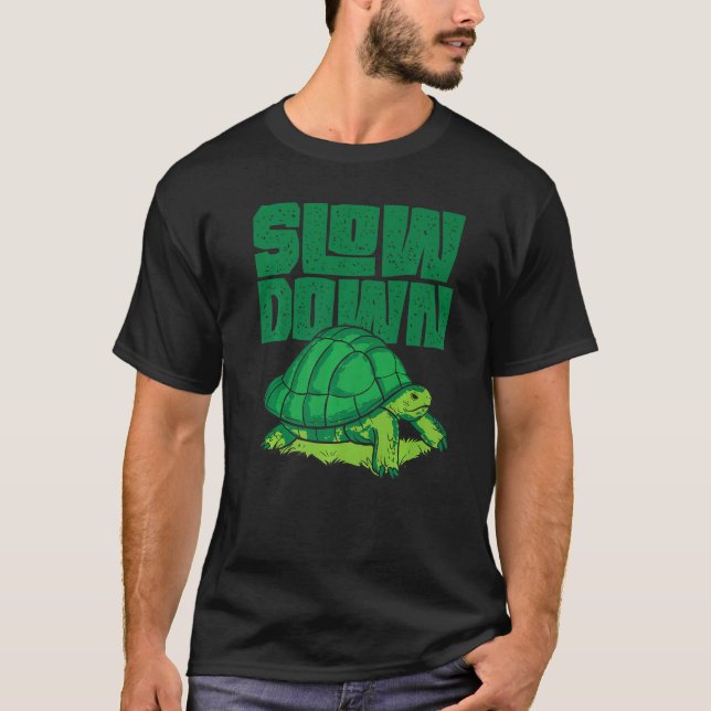 Sea Turtle Tortoise Slow Down T-Shirt (Vorderseite)