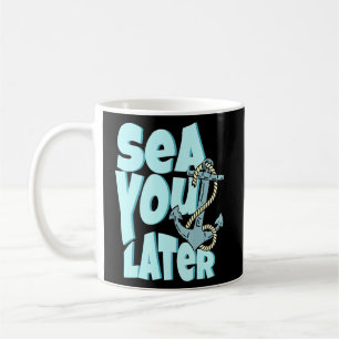 Sea you Spater Summer Cruise Family Trip Bootsfahr Kaffeetasse
