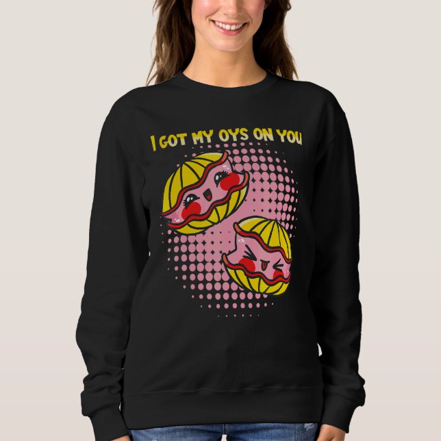 Seafood Shellfish Oyste Shucking 3 Sweatshirt (Vorderseite)