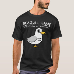 Seagull Game Schauen Sie nicht auf die Seagull Fun T-Shirt