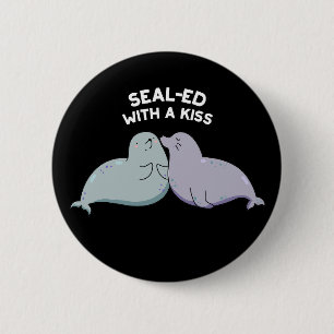 Sealed with a Kiss Funny Sea Lion Siegel Puff Dark Button