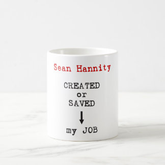 Sean Hannity schuf oder rettete meinen Job Kaffeetasse