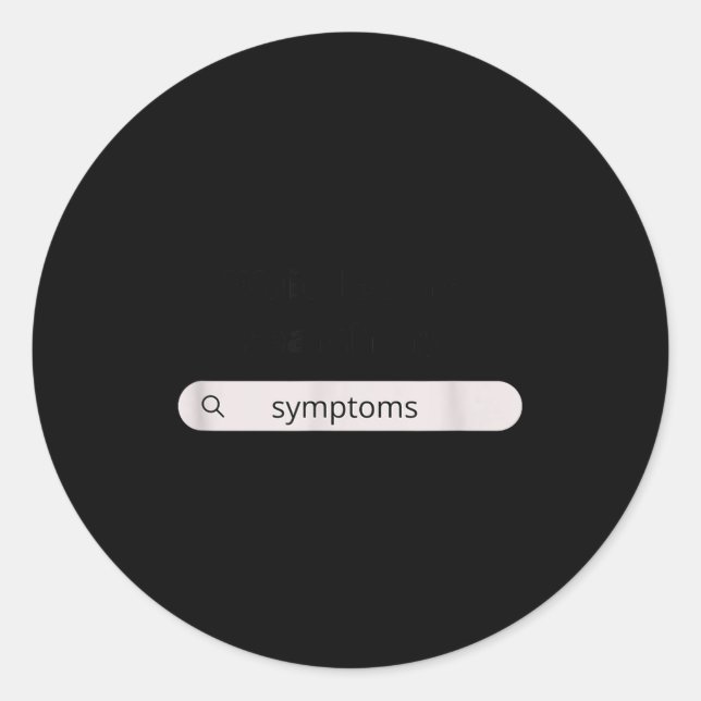 Search Symptoms Hychondriac Funny Humor  Runder Aufkleber (Vorderseite)