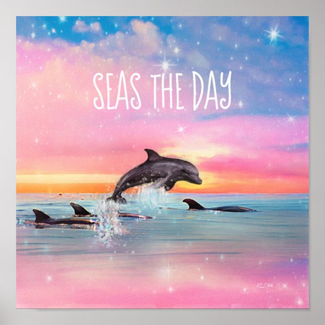 Seas The Day Dolphin Inspiration Poster (Vorne)