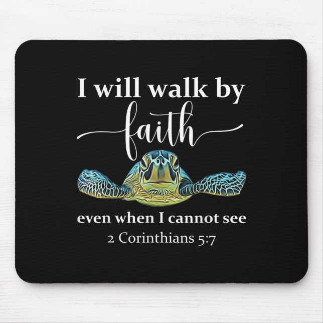Seaturtle Turtle I Will Walk By Faith Even When I  Mousepad (Vorne)