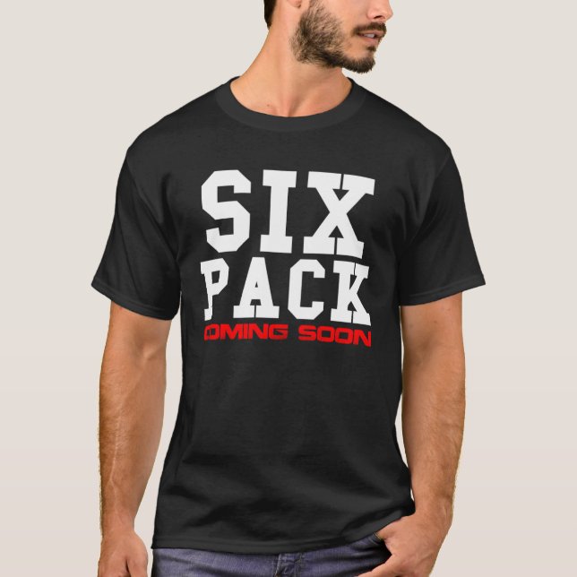 Sechs Pack bald kommen T-Shirt (Vorderseite)