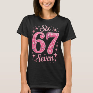 Sechs Sieben 67 Geburtstagsalpha Slang Gen 67. Zah T-Shirt