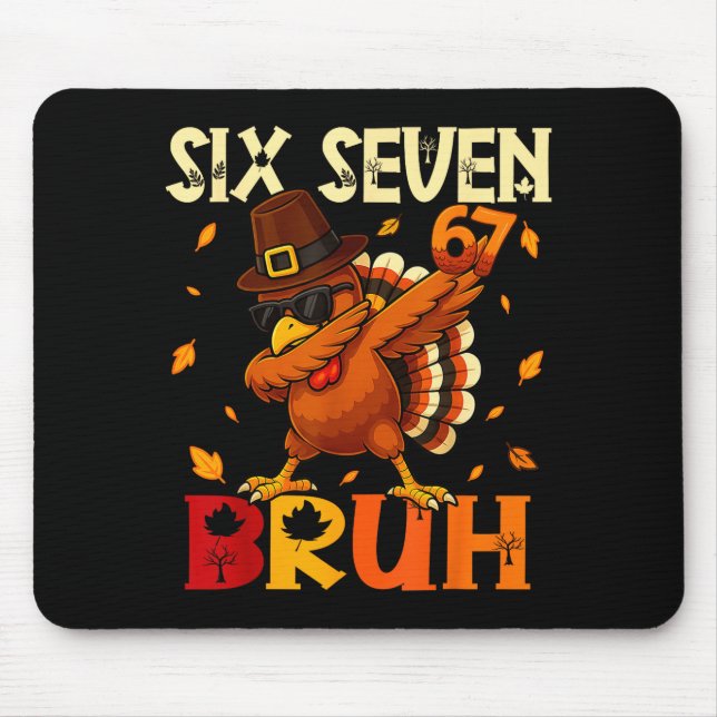 Sechs Sieben Bruh 6 7 Meme Dabbing Truthahn Ernted Mousepad (Vorne)