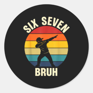 Sechs Sieben Bruh 6 7 Meme Gen Alpha Slang Dabbing Runder Aufkleber