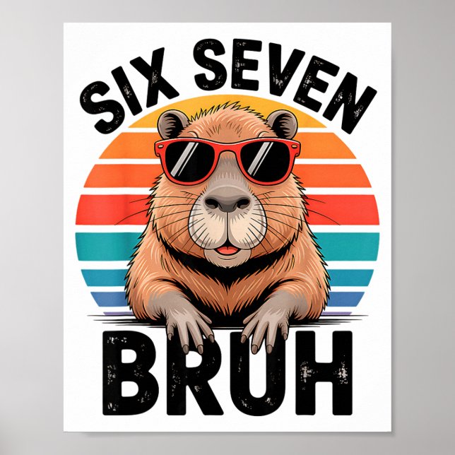Sechs Sieben Bruh 6 7 Meme Lustig Capybara 6 7  Poster (Vorne)