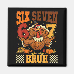 Sechs Sieben Bruh 6 7 Meme Truthahn Erntedankfest  Magnet