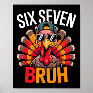 Sechs Sieben Bruh 6 7 Meme Truthahn Erntedankfest Poster