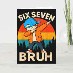 Sechs Sieben Bruh 6 7 Nummer 67 Meme Dab Dabbing J Karte