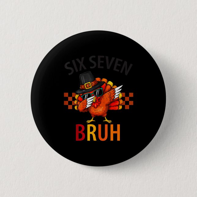 Sechs Sieben Bruh Dabbing Truthahn Erntedankfest 6 Button (Vorderseite)