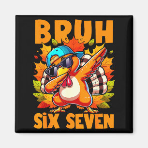 Sechs Sieben Bruh Dabbing Truthahn Erntedankfest 6 Magnet