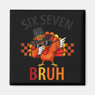 Sechs Sieben Bruh Dabbing Truthahn Erntedankfest 6 Magnet