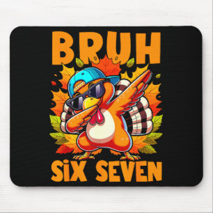 Sechs Sieben Bruh Dabbing Truthahn Erntedankfest 6 Mousepad