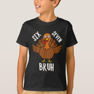 Sechs Sieben Bruh Erntedankfest Truthahn 6 7 Meme T-Shirt