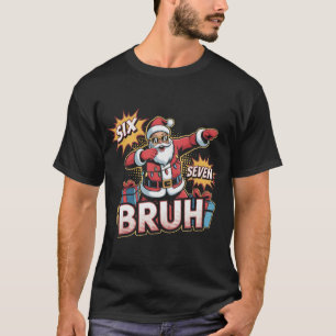 Sechs Sieben Bruh Lustiges Weihnachts-Shirt   Dabb T-Shirt